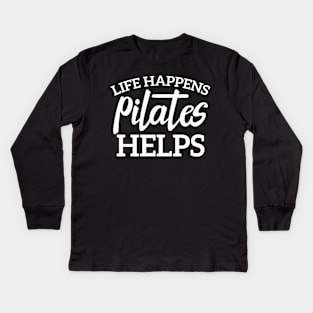 life Happens Pilates Helps Kids Long Sleeve T-Shirt